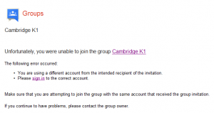 Unfortunately you were unable to join the group... You are using a different account from the intended recipient of the invitation.